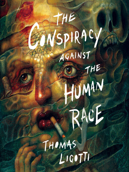 Title details for The Conspiracy against the Human Race by Thomas Ligotti - Available